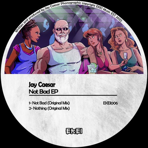 Jay Caesar - Not Bad EP [EKEI006]